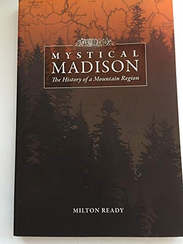 Beispielbild fr Mystical Madison: The History of a Mountain Region zum Verkauf von Row By Row Bookshop