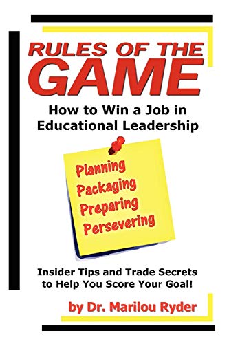 Beispielbild fr Rules of the Game: How to Win a Job in Educational Leadership: Insider Tips and Trade Secrets to Help you Score Your Goal zum Verkauf von Books From California