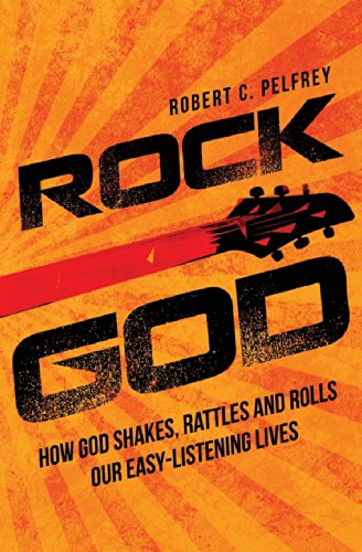 Stock image for Rock God: How God Shakes, Rattles and Rolls Our Easy-Listening Lives for sale by Lucky's Textbooks