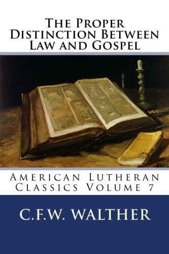 Stock image for The Proper Distinction Between Law and Gospel (American Lutheran Classics) for sale by GF Books, Inc.