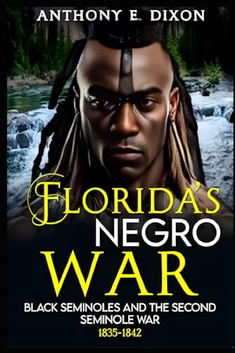 Stock-Bild f�r Florida's Negro War: Black Seminoles and the Second Seminole War 1835-1842