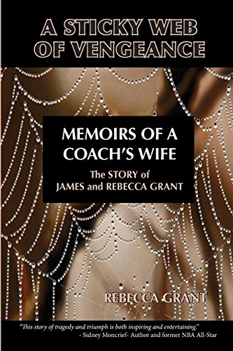 Imagen de archivo de A Sticky Web Of Vengeance Memoirs Of A Coach's Wife: The Story of James and Rebecca Grant a la venta por Save With Sam