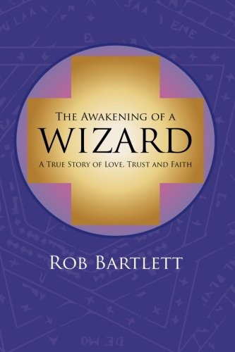 Beispielbild fr The Awakening of a Wizard: A True Story of Love, Trust, and Faith zum Verkauf von Revaluation Books