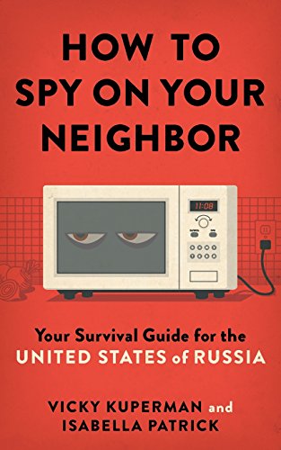 Imagen de archivo de How to Spy on Your Neighbor: Your Survival Guide for the United States of Russia a la venta por Best and Fastest Books