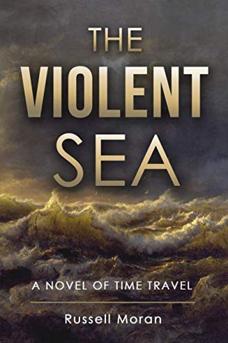 Imagen de archivo de The Violent Sea: A Novel of Time Travel (Book Two of the Harry and Meg Series) a la venta por Revaluation Books