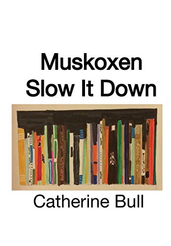 Imagen de archivo de Muskoxen Slow It Down: Poems a la venta por Magus Books Seattle