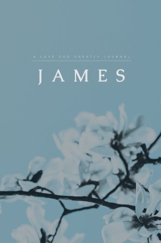 Imagen de archivo de James: A Love God Greatly Study Journal a la venta por Half Price Books Inc.