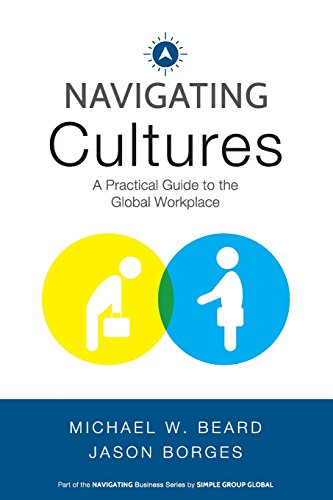 Stock image for Navigating Cultures: A Practical Guide to the Global Workplace (Navigating Business Series) for sale by Textbooks_Source