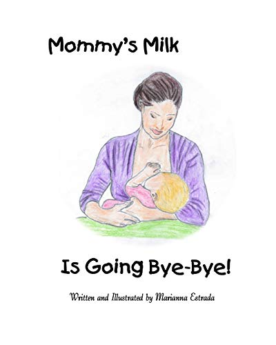 Stock image for Mommy's Milk Is Going Bye-Bye! for sale by Books Unplugged