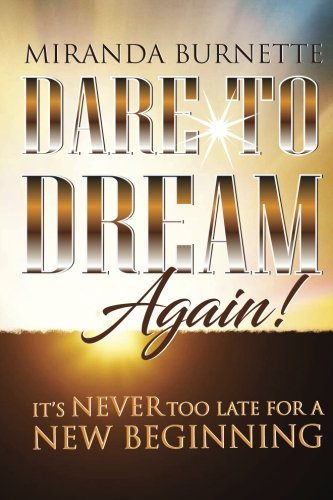 9780692052495: Dare To Dream Again: It's Never Too Late For a New Beginning