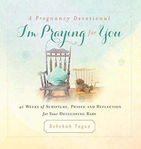 Stock image for A Pregnancy Devotional- Im Praying for You: 40 Weeks of Scripture, Prayer and Reflection for Your Developing Baby (1) (Prayer Legacy Books) for sale by Goodwill Books