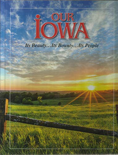 Stock image for OUR IOWA Its Beauty,.Its Bounty.Its People for sale by HPB-Ruby