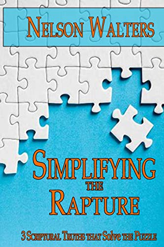 9780692055885: Simplifying the Rapture: 3 Scriptural Truths that Solve the Puzzle