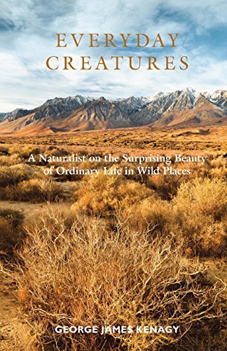 Beispielbild fr Everyday Creatures: A Naturalist on the Surprising Beauty of Ordinary Life in Wild Places zum Verkauf von ThriftBooks-Dallas