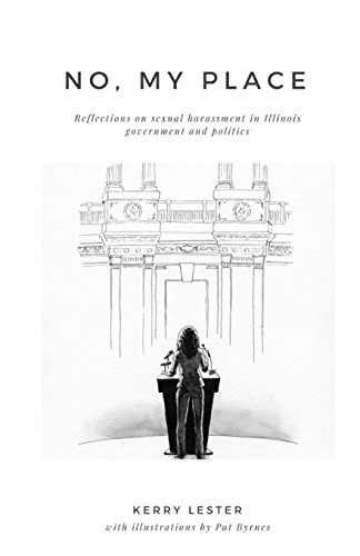 Beispielbild fr No, My Place: Reflections on sexual harassment in Illinois government and politics zum Verkauf von HPB-Red