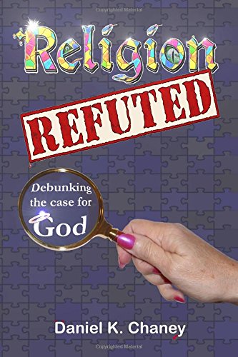 Stock image for Religion Refuted: Debunking the case for God for sale by Fact or Fiction
