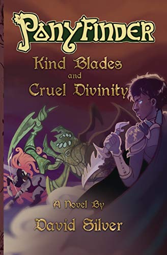 Stock image for Ponyfinder - Kind Blades and Cruel Divinities for sale by Books From California