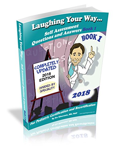 Stock image for Laughing Your Way Question and Answers Pediatrics Textbook to Passing the Pediatric Exam/Pediatric Boards. Self Assessment Question and Answers Book 1 2018 for sale by SecondSale