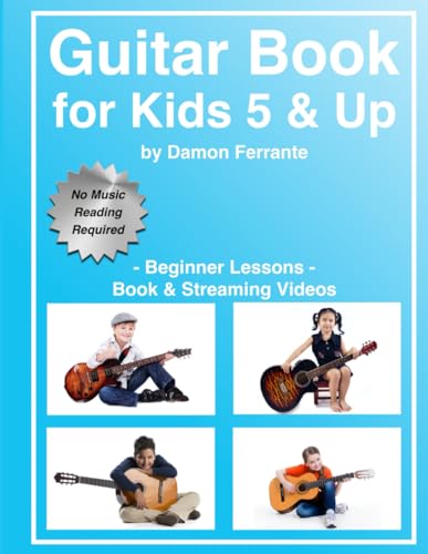 Imagen de archivo de Guitar Book for Kids 5 Up - Beginner Lessons: Learn to Play Famous Guitar Songs for Children, How to Read Music Guitar Chords (Book Streaming Videos) a la venta por Goodwill Books