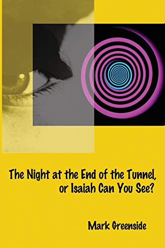 9780692060216: The Night at the End of the Tunnel or Isaiah Can You See?