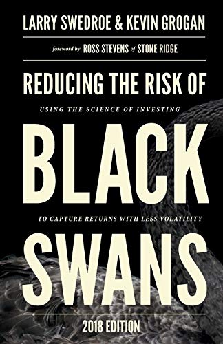 Beispielbild fr Reducing the Risk of Black Swans: Using the Science of Investing to Capture Returns with Less Volatility, 2018 Edition zum Verkauf von Wonder Book