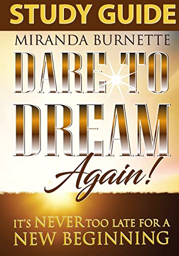 9780692063392: Dare to Dream Again Study Guide: It's Never too Late For a New Beginning