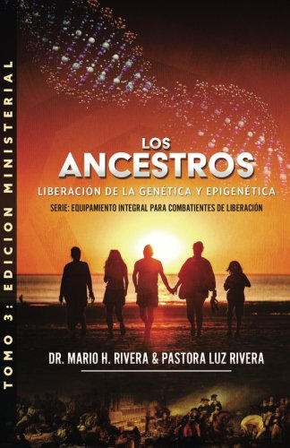 Stock image for Los Ancestros: Liberacin De La Gentica Y Epigentica (Equipamiento Integral Para Combatientes De Liberacin) (Spanish Edition) for sale by Books Unplugged