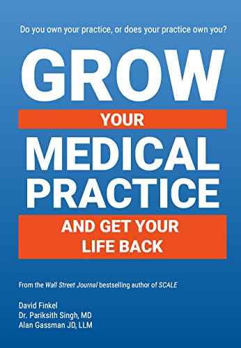 Stock image for Grow Your Medical Practice and Get Your Life Back for sale by ThriftBooks-Atlanta