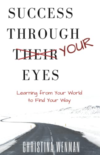 Stock image for Success Through Your Eyes: Learning From Your World to Find Your Way for sale by Book Deals