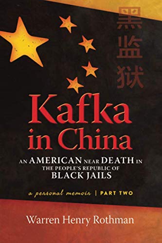 Imagen de archivo de Kafka in China Part Two: An American Near Death in the People's Republic of Black Jails a la venta por SecondSale