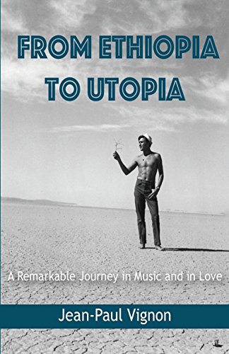 Imagen de archivo de From Ethiopia to Utopia: A Remarkable Journey in Music and in Love a la venta por Lucky's Textbooks