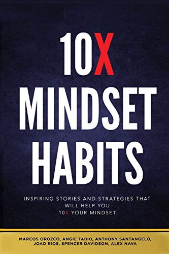 9780692066577: 10X Mindset Habits: Inspiring Stories and Strategies That Will Help You Lead With Success