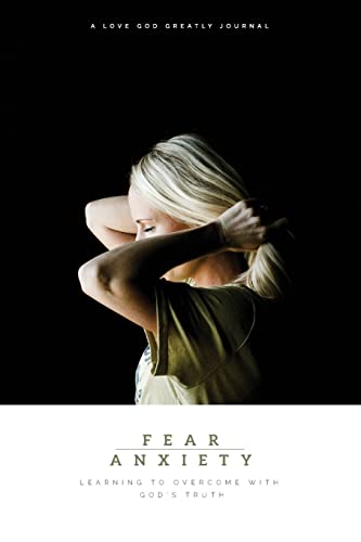 Stock image for Fear & Anxiety: Learning to Overcome with God's Truth: A Love God Greatly Study Journal for sale by SecondSale