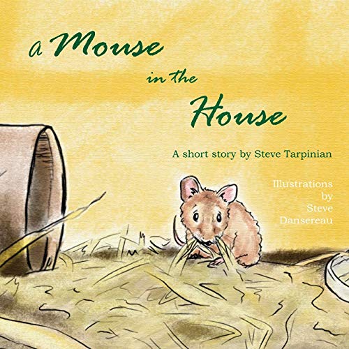 Stock image for A Mouse in the House: A true story about the mice who came into our home after Hurricane Sandy for sale by GF Books, Inc.