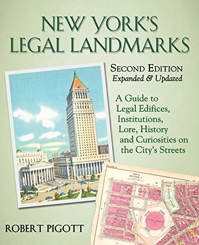 

New York's Legal Landmarks: A Guide to Legal Edifices, Institutions, Lore, History and Curiosities on the Cityâs Streets