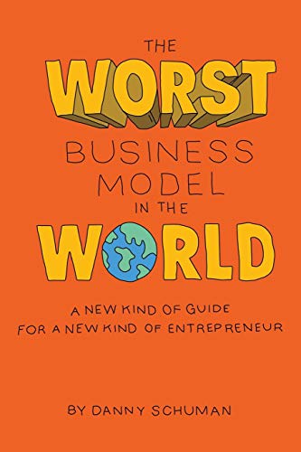 Beispielbild fr The Worst Business Model in the World: A New Kind of Guide for a New Kind of Entrepreneur zum Verkauf von Wonder Book