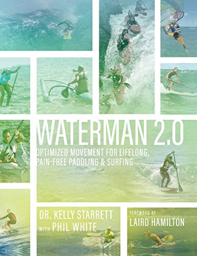 Imagen de archivo de Waterman 2.0: Optimized Movement For Lifelong, Pain-Free Paddling And Surfing a la venta por Books Unplugged