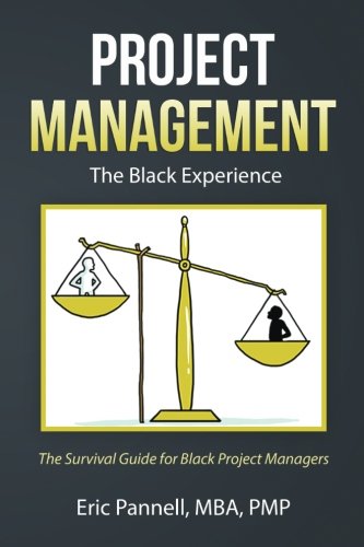Stock image for Project Management: The Black Experience: The Survival Guide for African American Project Managers for sale by SecondSale
