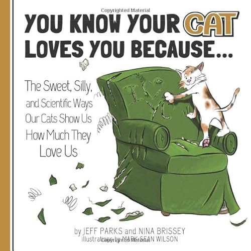 Beispielbild fr You Know Your Cat Loves You Because.: The Sweet, Silly, and Scientific Ways Our Cats Show Us How Much They Love Us zum Verkauf von Better World Books