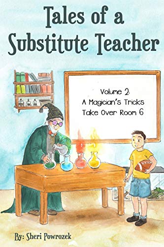 Beispielbild fr Tales of a Substitute Teacher : A Magician's Tricks Take over Room 6 zum Verkauf von Better World Books