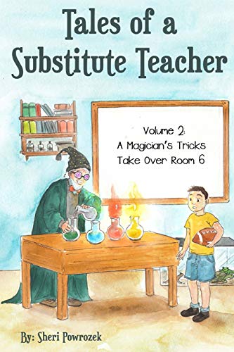 Stock image for Tales of a Substitute Teacher : A Magician's Tricks Take over Room 6 for sale by Better World Books