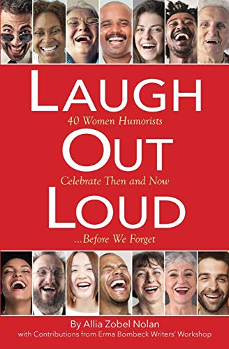 Imagen de archivo de Laugh Out Loud: 40 Women Humorists Celebrate Then and Now.Before We Forget a la venta por Gulf Coast Books