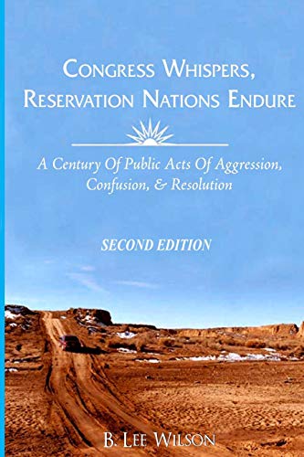 Stock image for Congress Whispers, Reservation Nations Endure : A Century of Public Acts of Aggression, Confusion, and Resolution for sale by Better World Books