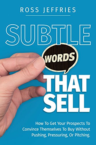 Imagen de archivo de Subtle Words That Sell: How To Get Your Prospects To Convince Themselves To Buy Without Pushing, Pressuring Or Pitching a la venta por Goodwill of Colorado