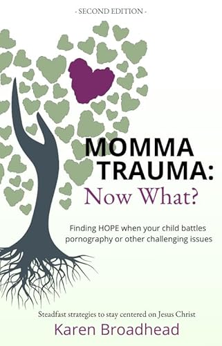 Imagen de archivo de Momma Trauma: Now What? Finding HOPE when your child battles pornography or other challenging issues: Steadfast strategies to stay centered on Jesu Christ a la venta por BooksRun