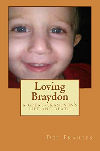 Imagen de archivo de Loving Braydon: a great-grandson's life and death a la venta por Revaluation Books