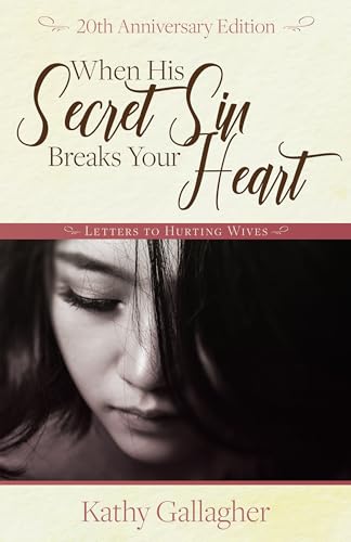 Beispielbild fr When His Secret Sin Breaks Your Heart: Letters To Hurting Wives zum Verkauf von HPB-Emerald