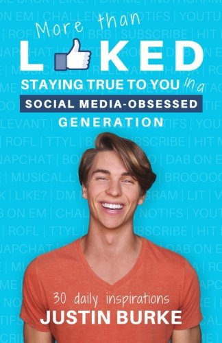 Stock image for More Than Liked: Staying True to You in a Social Media-Obsessed Generation for sale by Your Online Bookstore