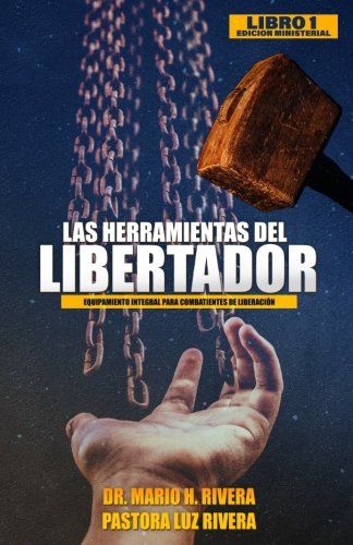 Stock image for Las Herramientas del Libertador (Equipamiento Integral Para Combatientes De Liberacin) (Spanish Edition) for sale by Books Unplugged