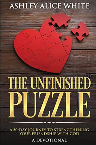 Stock image for The Unfinished Puzzle: a 50-Day Journey to Strengthening Your Friendship with God for sale by SecondSale
